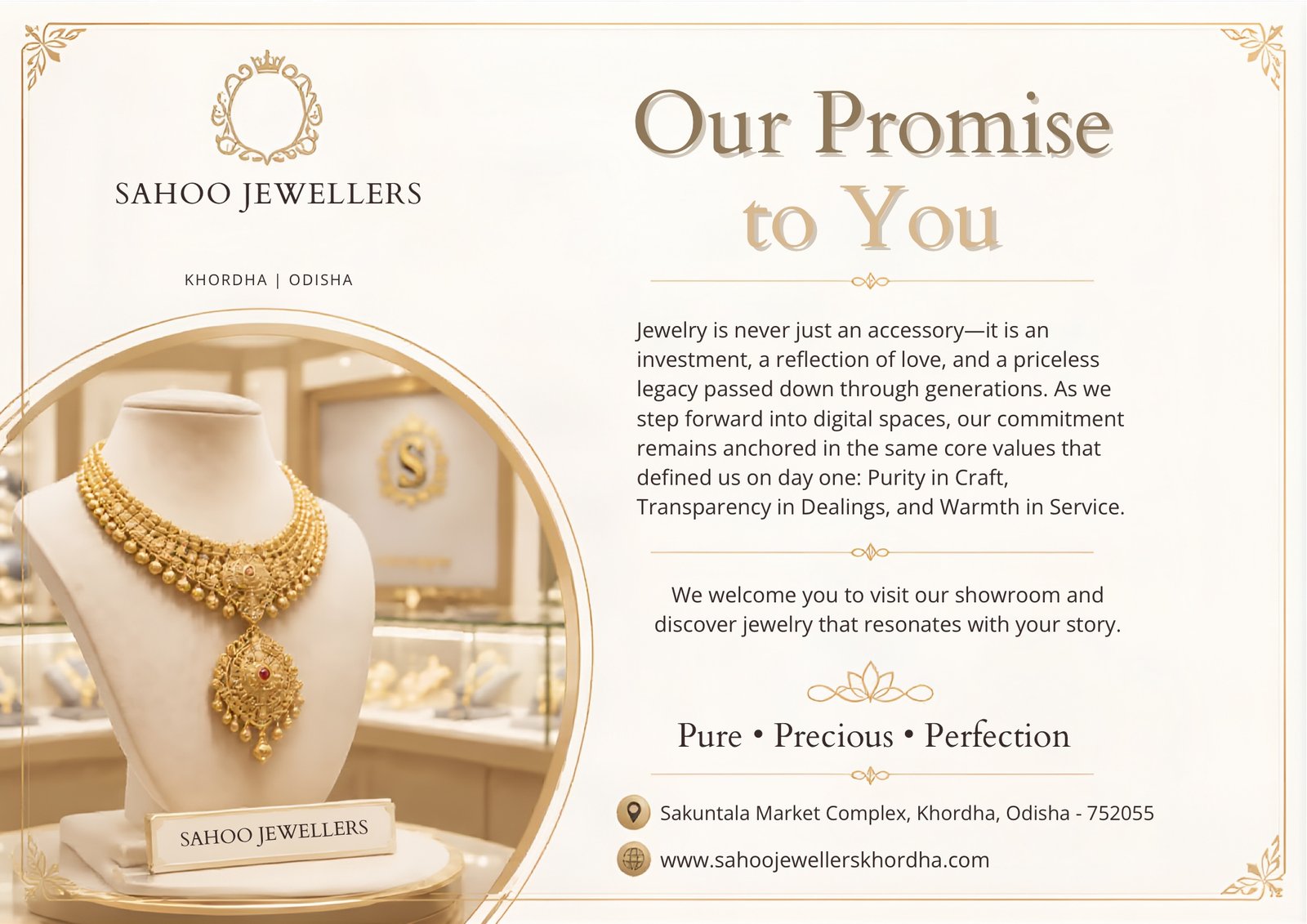Our promise to you — purity in craft, transparency in dealings, and warmth in service.